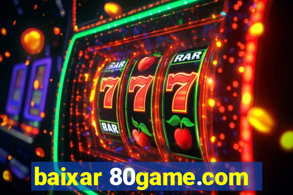 baixar 80game.com